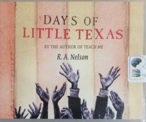 Days of Little Texas written by R.A. Nelson performed by Luke Daniels on CD (Unabridged)